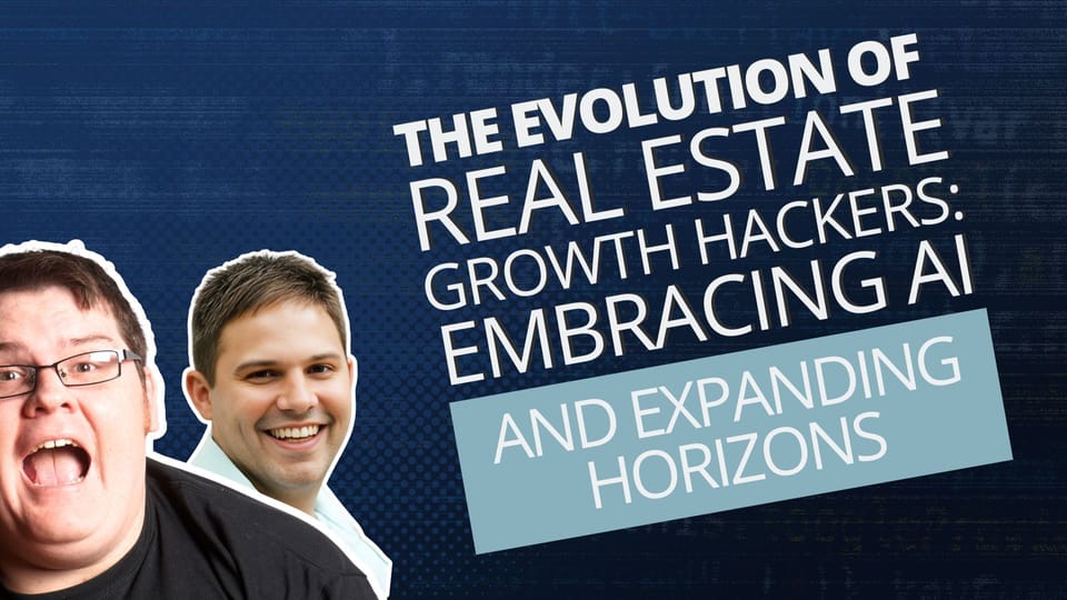 The Evolution of Real Estate Growth Hackers: Embracing AI and Expanding Horizons